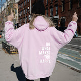 Loose Sport Hoodie Do What Makes You Happy Print Sweatshirt Hooded Clothing - Minihomy