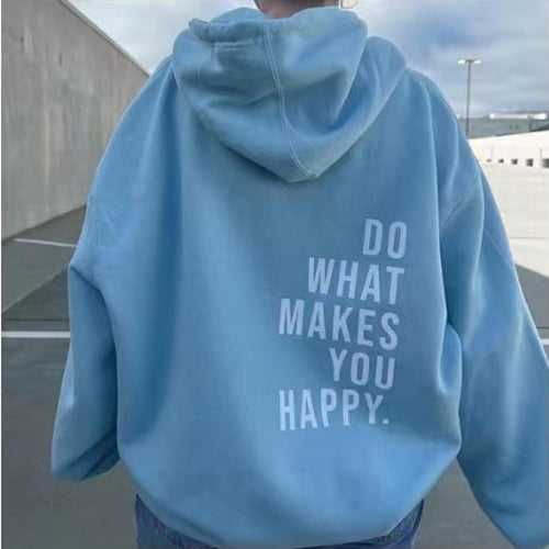 Loose Sport Hoodie Do What Makes You Happy Print Sweatshirt Hooded Clothing - Minihomy