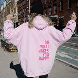 Loose Sport Hoodie Do What Makes You Happy Print Sweatshirt Hooded Clothing - Minihomy